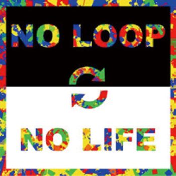 NO LOOP NO LIFE